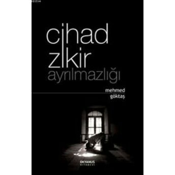 Cihad Zikir Ayrılmazlığı Mehmed Göktaş