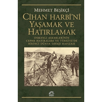 Cihan Harbi'ni Yaşamak Ve Hatırlamak Mehmet Beşikçi