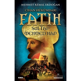 Cihan Hükümdarı Fatih Sultan Mehmed Han Mehmet Kemal Erdoğan