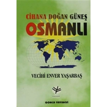 Cihana Doğan Güneş Osmanlı Vecihi Enver Yaşarbaş