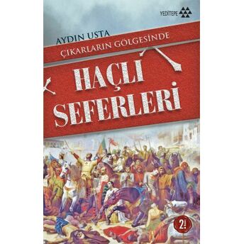 Çıkarların Gölgesinde Haçlı Seferleri Aydın Usta