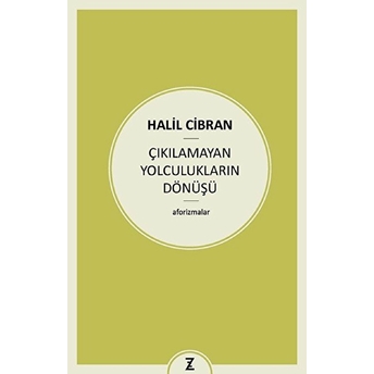 Çıkılamayan Yolculukların Dönüşü Halil Cibran