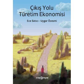 Çıkış Yolu Türetim Ekonomisi Ece Satıcı, Uygar Özesmi