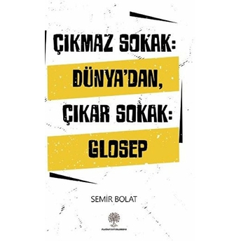 Çıkmaz Sokak: Dünya'dan Çıkar Sokak: Glosep - Semir Bolat