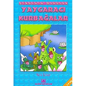 Çikolata Öyküler:yaygaracı Kurbağalar Nur Içözü