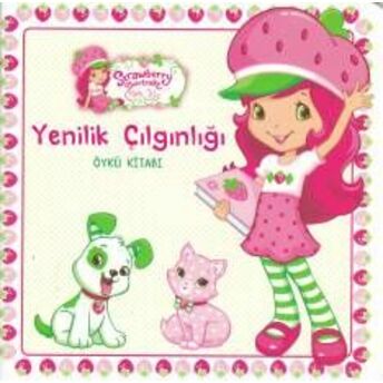 Çilek Kız - Yenilik Çılgınlığı Öykü Kitabı Kolektif