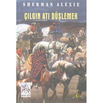 Çılgın Atı Düşlemek-Sherman Alexie