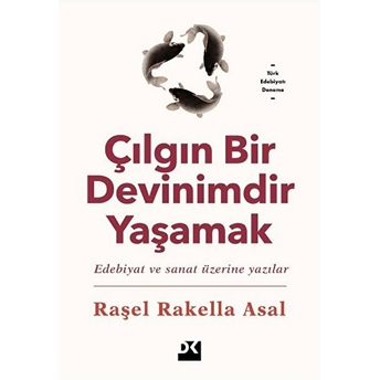 Çılgın Bir Devinimdir Yaşamak Raşel Rakella Asal