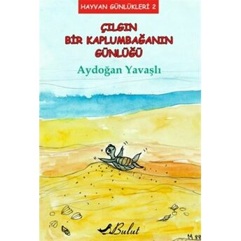 Çılgın Bir Kaplumbağanın Günlüğü / Hayvan Günlükleri 2 Aydoğan Yavaşlı