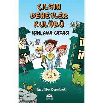 Çılgın Deneyler Kulübü 01 - Işınlama Kazası Esra Ilter Demirbilek