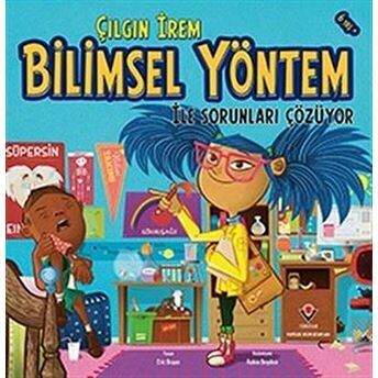 Çılgın Irem Bilimsel Yöntem Ile Sorunları Çözüyor - Eric Braun