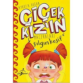 Çılgın Keşif - Çiçek Kızın Maceraları Aykut A. Doğan