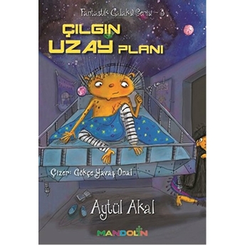 Çılgın Uzay Planı Fantastik Galaksi Serisi - 3 Aytül Akal