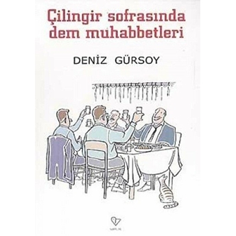 Çilingir Sofrasında Dem Muhabbetleri Deniz Gürsoy