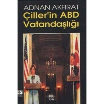 Çiller’in Abd Vatandaşlığı Adnan Akfırat