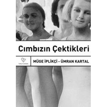 Cımbızın Çektikleri Müge Iplikçi