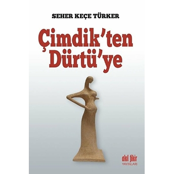 Çimdikten Dürtüye Seher Keçe Türker