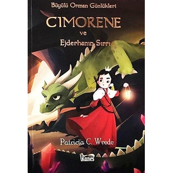 Cimorene Ve Ejderhanın Sırrı-Büyülü Orman Günlükleri 1 Patricia C. Wrede