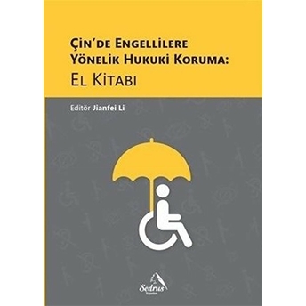 Çin’de Engellilere Yönelik Hukuki Koruma: El Kitabı - Jianfei Li