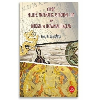 Çin’de Felsefe Matematik Astronomi Tıp Ve Bitkisel Ve Hayvansal Ilaçlar - Esin Kahya