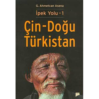 Çin - Doğu Türkistan G. Ahmetcan Asena