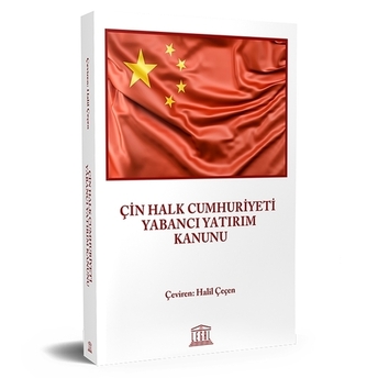 Çin Halk Cumhuriyeti Yabancı Yatırım Kanunu Halil Çeçen