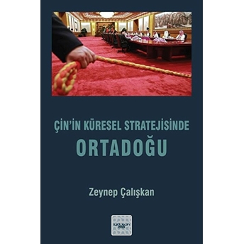 Çin’in Küresel Stratejisinde Ortadoğu Zeynep Çalışkan