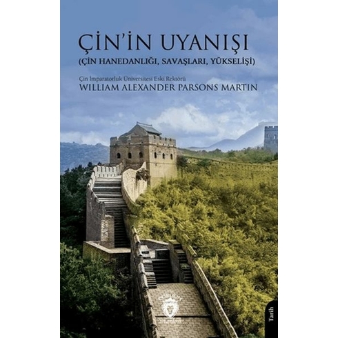 Çin’in Uyanışı (Çin Hanedanlığı, Savaşları, Yükselişi) William Alexander Parsons Martin