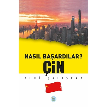 Çin - Nasıl Başardılar? Zeki Çalışkan