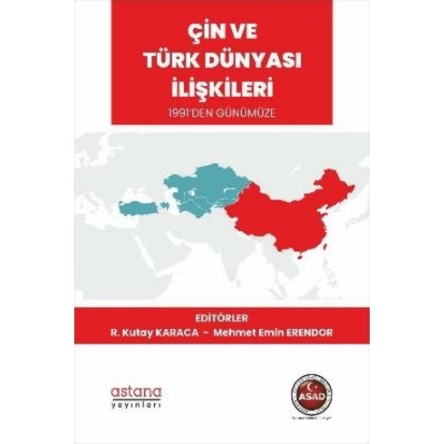 Çin Ve Türk Dünyası Ilişkileri 1991’Den Günümüze - R. Kutay Karaca