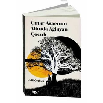 Çinar Ağacinin Altinda Ağlayan Çocuk Halil Çoşkun