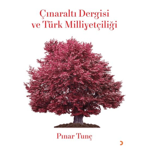 Çınaraltı Dergisi Ve Türk Milliyetçiliği Pınar Tunç