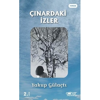 Çınardaki Izler Yakup Gülaçtı