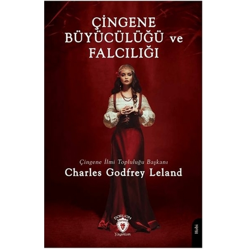 Çingene Büyücülüğü Ve Falcılığı Charles Godfrey Leland