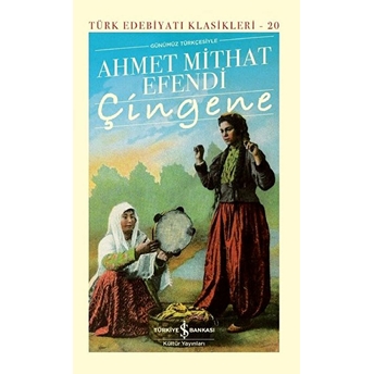 Çingene Günümüz Türkçesiyle - Türk Edebiyatı Klasikleri (Şömizli) Ahmet Mithat Efendi