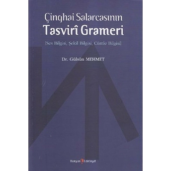 Çinghai Salarcasının Tasviri Grameri Ses Bilgisi, Şekil Bilgisi, Cümle Bilgisi Gülsün Mehmet