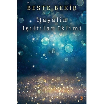 Cinius Yayınları Hayalin Işıltılar Iklimi - Beste Bekir