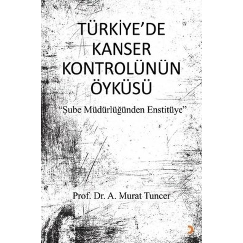 Cinius Yayınları Türkiye’de Kanser Kontrolünün Öyküsü - Kolektif