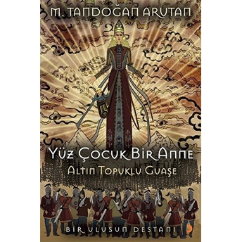 Cinius Yayınları Yüz Çocuk Bir Anne Altın Topuklu Guaşe - M. Tandoğan Arutan - M. Tandoğan Arutan