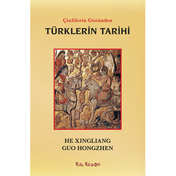 Çinlilerin Gözünden Türklerin Tarihi He Xingliang