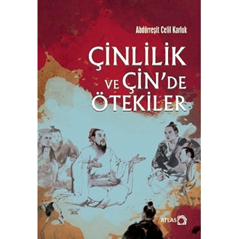 Çinlilik Ve Çin’de Ötekiler Abdürreşit Celil Karluk