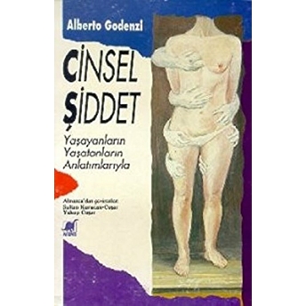 Cinsel Şiddet Yaşayanların Yaşatanların Anlatımlarıyla Alberto Godenzi