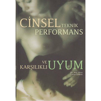 Cinsel Teknik Performans Ve Kaşılıklı Uyum Nur Akın