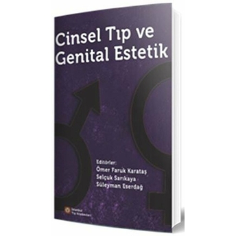 Cinsel Tıp Ve Genital Estetik Ömer Faruk Karataş, Selçuk Sarıkaya, Süleyman Eserdağ