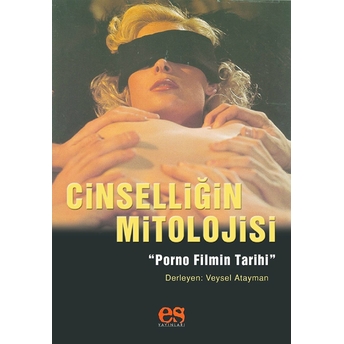 Cinselliğin Mitolojisi Pornografik Filmin Tarihi Veysel Ataman