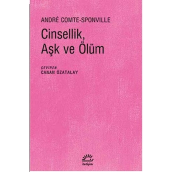 Cinsellik, Aşk Ve Ölüm Andre Comte Sponville