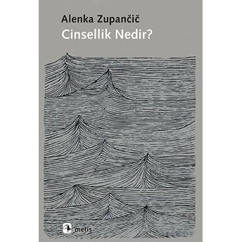 Cinsellik Nedir? Alenka Zupancic