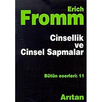 Cinsellik Ve Cinsel Sapmalar Bütün Eserleri: 11 Erich Fromm