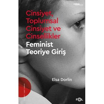 Cinsiyet, Toplumsal Cinsiyet Ve Cinsellikler –Feminist Teoriye Giriş Elsa Dorlin