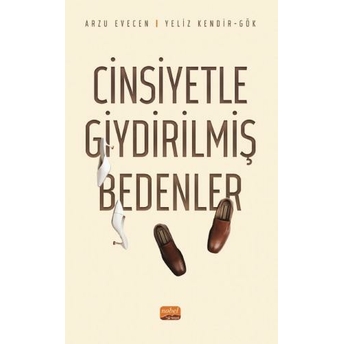 Cinsiyetle Giydirilmiş Bedenler Arzu Evecen